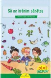 Pixi Stie-tot: Sa ne hranim sanatos - Barbara Barkhausen - Editura Galaxia Copiilor