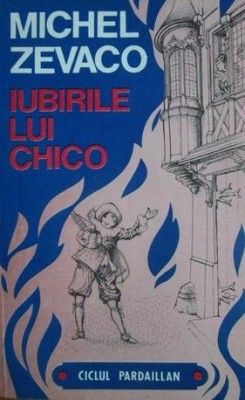 Michel Zevaco - Iubirile lui Chico (seria Pardaillan) foto