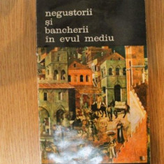 NEGUSTORII SI BANCHERII IN EVUL MEDIU de JACQUES LE GOFF , 1994