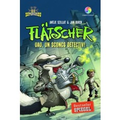 Flatscher. Uau, Un Sconcs Detectiv! - Antje Szillat Jan Birck