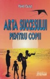 Arta Succesului pentru Copii - Dezvoltare Personala Manual - Pavel Corut - Paperback