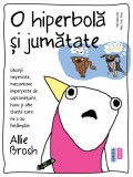 O hiperbolă și jumătate - Paperback brosat - Allie Brosh - Publica