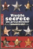 Cumpara ieftin Vietile Secrete Ale Presedintilor Americani - Cormac O&#039;Brien - Biografii, Litera International, Bucuresti, 2008, 285 pagini