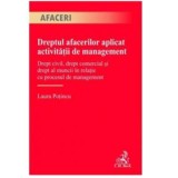 Dreptul afacerilor aplicat activitatii de management - Laura Potincu