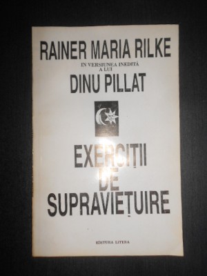 Rainer Maria Rilke - Exercitii de supravietuire foto