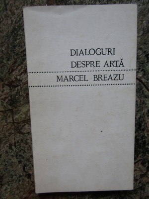 DIALOGURI DESPRE ARTA-MARCEL BREAZU foto