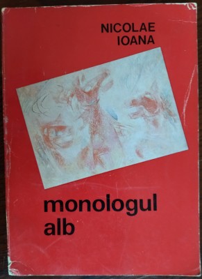 NICOLAE IOANA - MONOLOGUL ALB (VERSURI/ed princeps 1972/coperta MIHAI SANZIANU) foto