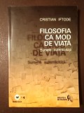 Cristian Iftode - Filosofia ca mod de viață: sursele autenticității