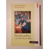 George Ene (coord.) - Filosofia politică a lui John Stuart Mill