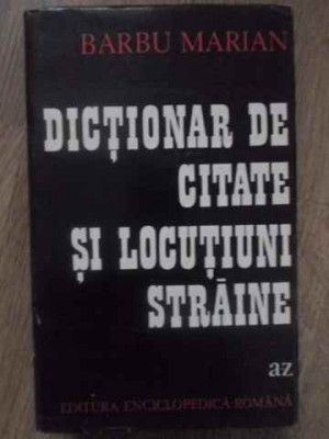 DICTIONAR DE CITATE SI LOCUTIUNI STRAINE-BARBU MARIAN foto