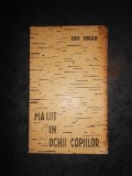 ION BRAD - MA UIT IN OCHII COPIILOR (1962, ilustratii de Iulian Olariu)