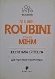 Economia crizelor. Curs-fulger despre viitorul finantelor - Nouriel Roubini, Stephen Mihm (putin uzata)