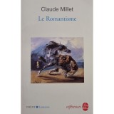 Claude Millet - Le romantisme (Editia: 2007)