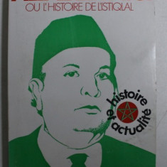 ALLAL EL FASSI OU L ' HISTOIRE DE L ' ISTIQLAL par ATTILIO GAUDIO , 1972