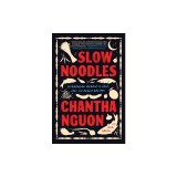 Slow Noodles: A Cambodian Memoir of Love, Loss, and Family Recipes