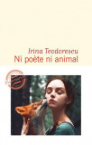Ni poete ni anima | Irina Teodorescu