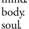 Mind.Body.Soul.