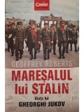Geoffrey Roberts - Maresalul lui Stalin - Viata lui Gheorghi Jukov (Editia: 2019)