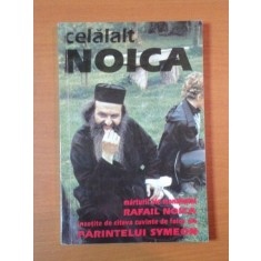 CELALALT NOICA.MARTURII ALE MONAHULUI RAFAIL NOICA INSOTITE DE CATEVA CUVINTE DE FOLOS ALE PARINTELUI SYMEON 2002