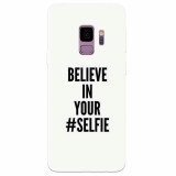 Husa silicon pentru Samsung S9, Believe In Yourlfie