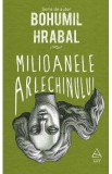 Milioanele arlechinului - Bohumil Hrabal