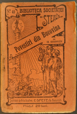 (EMANUIL) EM. GRIGOROVITZA: POVESTIRI DIN BUCOVINA (BIBLIOTECA SOC. STEAUA 1914) foto
