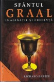 Richard Barber Sfantul Graal Imaginatie si Credinta Carte Spiritualitate Ezoterism Romana Cartonata Romana