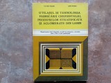 UTILAJUL SI TEHNOLOGIA FABRICARII CHERESTELEI, PRODUSELOR STRATIFICATE SI AGLOMERATE DIN LEMN - V. Tocan - D. Pivaru, 1980