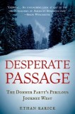 Desperate Passage: The Donner Party&#039;s Perilous Journey West