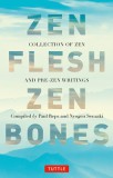 Zen Flesh, Zen Bones Classic Edition: A Collection of Zen and Pre-Zen Writings