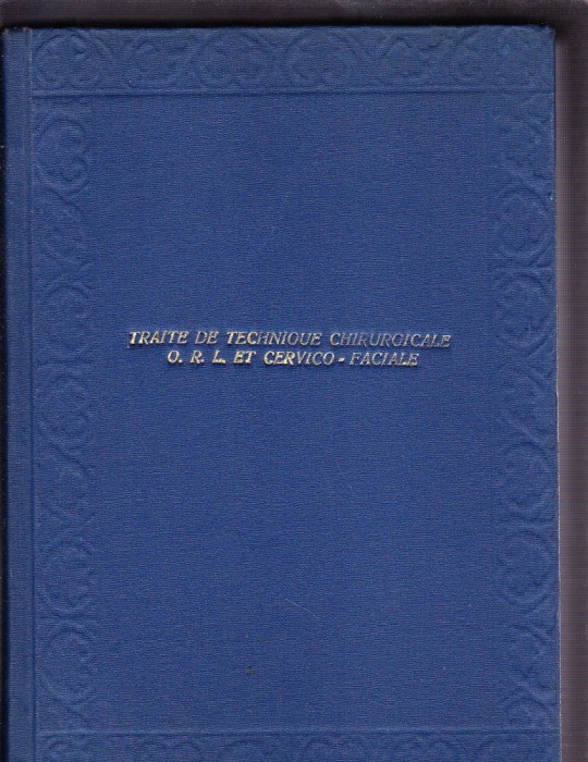 TRAITE DE TECHNIOUE CHIRURGICALE O.R.L. ET CERVICO-FACIALE