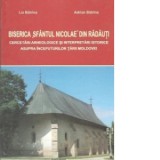 Biserica Sfantul Nicolae din Radauti. Cercetari arheologice si interpretari istorice asupra inceputurilor Tarii Moldovei - Lia Batrina, Adrian Batrina