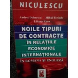 Andrei Dobrescu - Noile tipuri de contracte in relatiile economice internationale in romana si engleza (Editia: 2005)