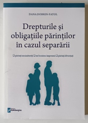 DREPTURILE SI OBLIGATIILE PARINTILOR IN CAZUL SEPARARII de DANA DOBRIN - FATOL , 2022 foto