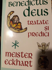 BENEDICTUS DEUS - TRATATE SI PREDICI - MEISTER ECKHART, HERALD 2019, 367 PAG foto