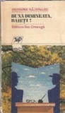 Buna dimineata, baieti! Grigore Bajenaru Editura Ion Creanga 1972 Biblioteca Contemporana 273 pagini Literatura Romana