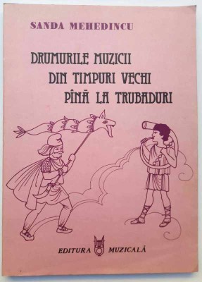 Drumurile muzicii din timpuri vechi pana la trubaduri - Sanda Mehedincu, 1986 foto
