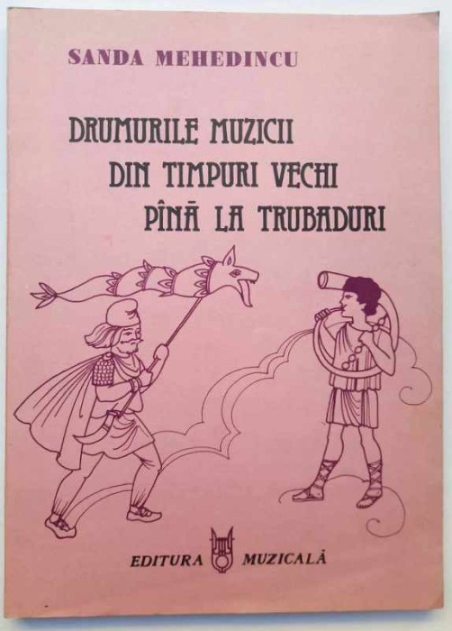 Drumurile muzicii din timpuri vechi pana la trubaduri - Sanda Mehedincu, 1986