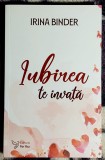 Iubirea te invata - Irina Binder