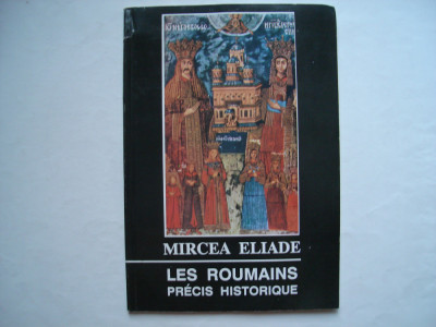 Les roumains precis historique - Mircea Eliade (in lb. franceza) foto