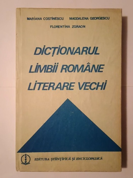Mariana Costinescu et al. - Dicționarul limbii rom&acirc;ne literare vechi (1640-1780): termeni regionali
