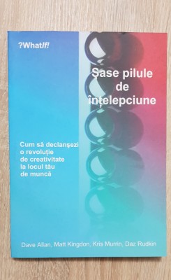 WHAT IF Șase pilule de &amp;icirc;nțelepciune... să declanșezi o revoluție de creativitate foto