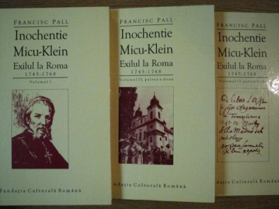 INOCHENTIE MICU KLEIN EXILUL LA ROMA ( 1745 - 1768 ) VOL. I - II ( PARTEA 1 - 2 ) de FRANCISC PALL foto