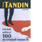 Cei mai odiosi 100 de criminali romani - Traian Tandin