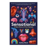 Sensational: A New Story Of Our Senses