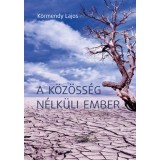A k&ouml;z&ouml;ss&eacute;g n&eacute;lk&uuml;li ember - K&ouml;rmendy Lajos