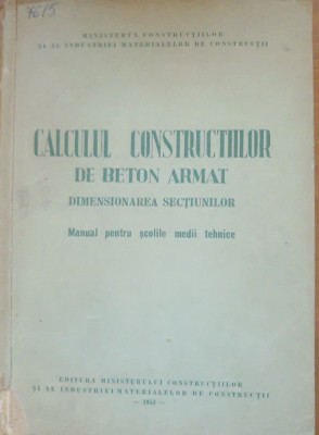 Calculul construcțiilor de beton armat - Dimensionarea secțiunilor - 1953 foto