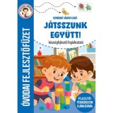 J&aacute;tsszunk egy&uuml;tt! - K&eacute;szs&eacute;gfejlesztő foglalkoztat&oacute; - &Oacute;vodai fejlesztőf&uuml;zet - Hern&aacute;din&eacute; S&aacute;ndor Ildik&oacute;