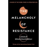 The Melancholy of Resistance - Krasznahorkai L&aacute;szl&oacute;