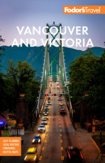 Fodor&amp;#039;s Vancouver &amp;amp; Victoria: With Whistler, Vancouver Island &amp;amp; the Okanagan Valley foto